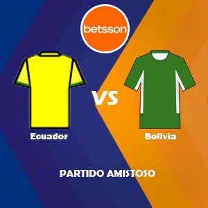 Betsson Ecuador, Pronóstico Ecuador vs Bolivia |Partido Amistoso