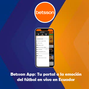 Betsson App: Tu portal a la emoción del fútbol en vivo en Ecuador