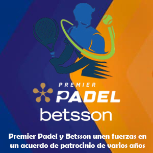 Premier Padel y Betsson unen fuerzas en un acuerdo de patrocinio de varios años