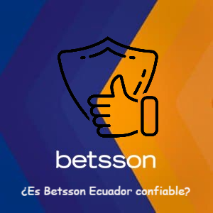 ¿Qué tan confiable es Betsson Ecuador? Análisis completo