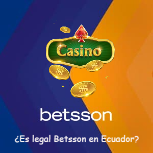 ¿Es Betsson legal en Ecuador? Todo lo que debes saber