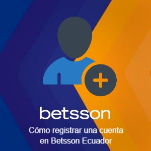 Cómo registrarse en Betsson Ecuador paso a paso [Guía 2026]